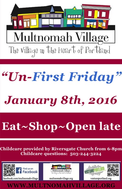 Poster for Un-First Friday January 8, 2016, 6 - 9 pm, in Multnomah Village