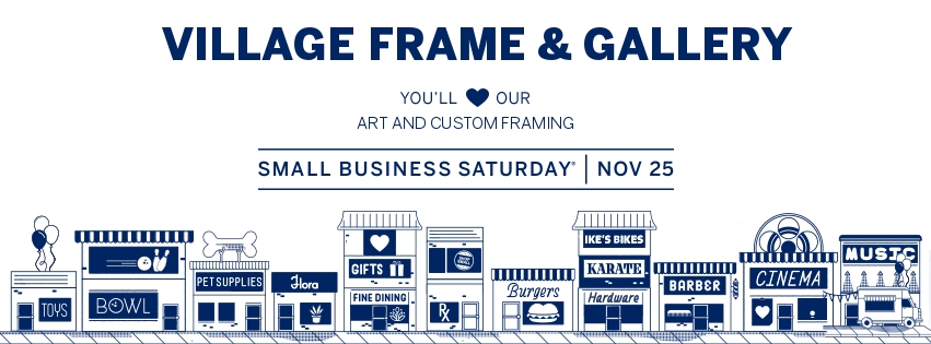 Drawing of small businesses with caption: Village Frame & Gallery, You'll love our art and custom framing, Small Busines Saturday, November 25th.